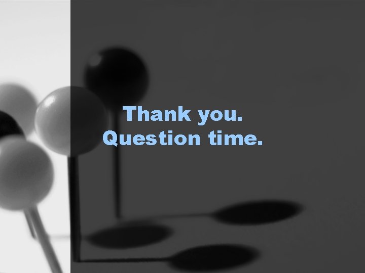 Thank you. Question time. 
