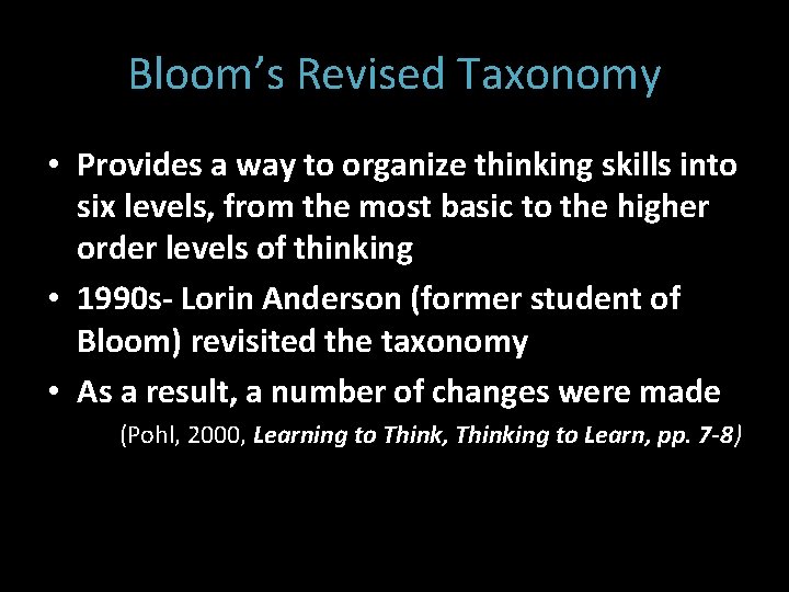 Bloom’s Revised Taxonomy • Provides a way to organize thinking skills into six levels,