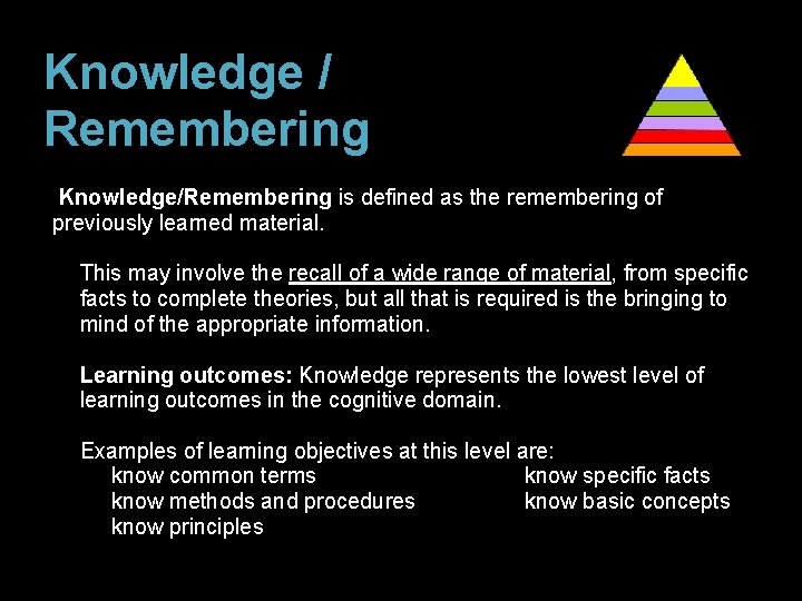 Knowledge / Remembering Bloom’s Taxonomy Knowledge/Remembering is defined as the remembering of previously learned