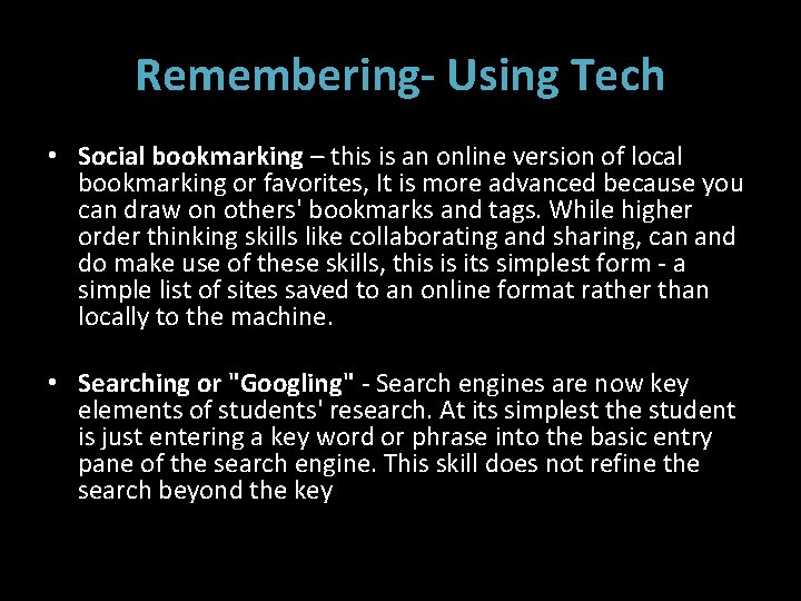 Remembering- Using Tech • Social bookmarking – this is an online version of local