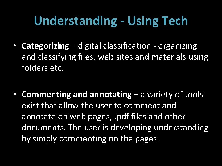 Understanding - Using Tech • Categorizing – digital classification - organizing and classifying files,