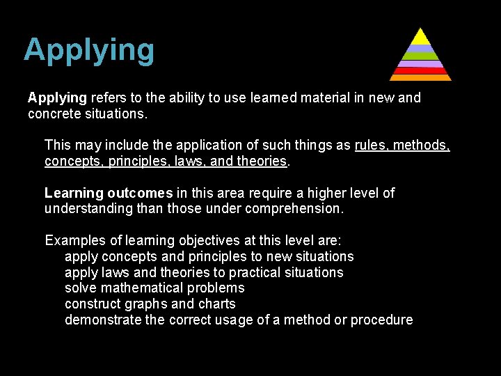 Applying refers to the ability to use learned material in new and Bloom’s Taxonomy