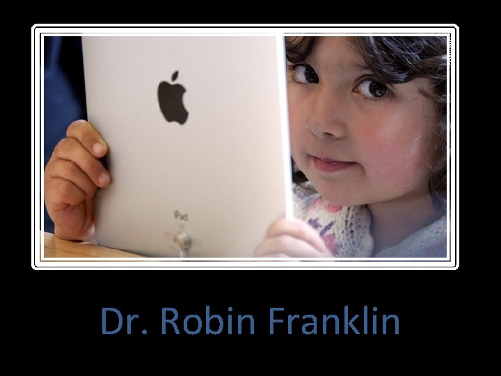 Dr. Robin Franklin 