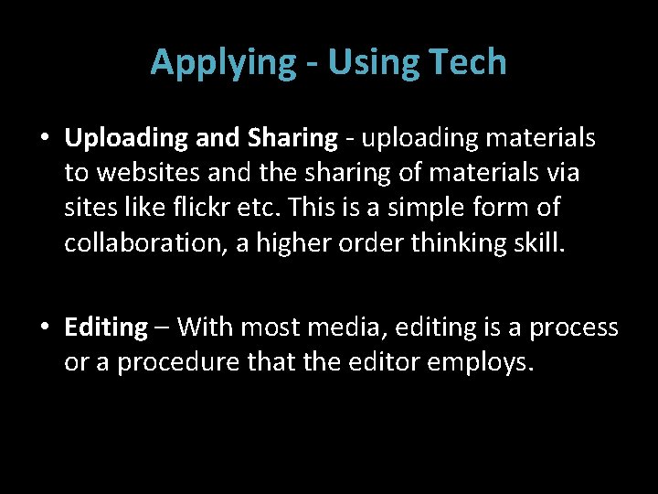 Applying - Using Tech • Uploading and Sharing - uploading materials to websites and