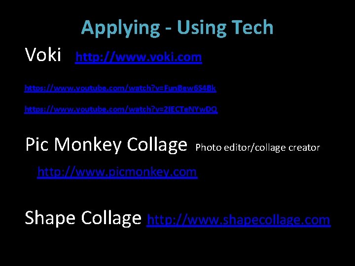  Applying - Using Tech Voki http: //www. voki. com https: //www. youtube. com/watch?