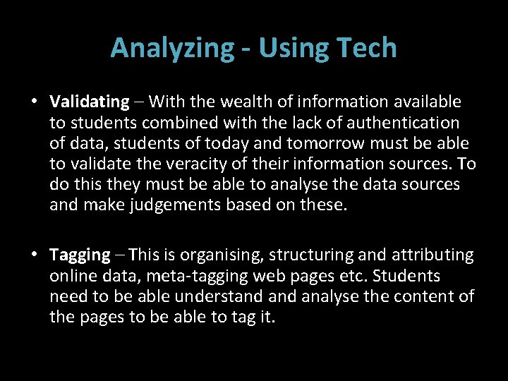 Analyzing - Using Tech • Validating – With the wealth of information available to