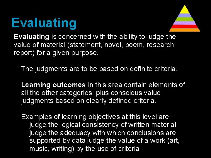 Evaluating is concerned with the ability to judge the value of material (statement, novel,