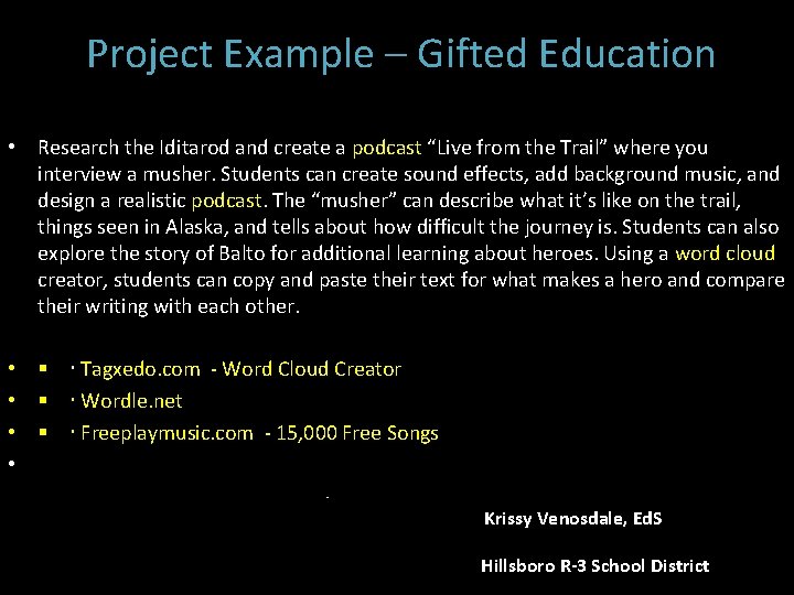  Project Example – Gifted Education • Research the Iditarod and create a podcast