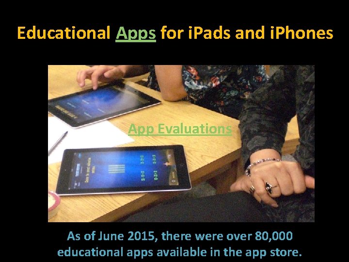 Educational Apps for i. Pads and i. Phones App Evaluations As of June 2015,