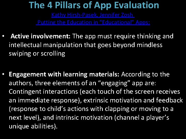  The 4 Pillars of App Evaluation Kathy Hirsh-Pasek, Jennifer Zosh Putting the Education