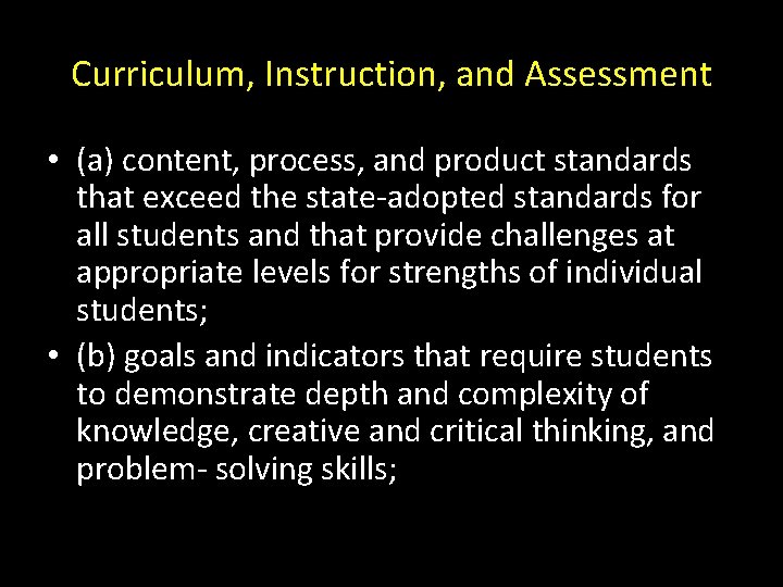 Curriculum, Instruction, and Assessment • (a) content, process, and product standards that exceed the