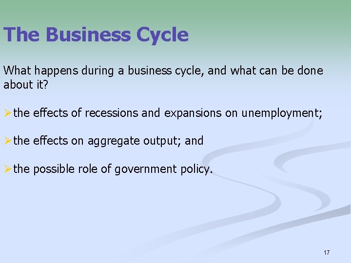 The Business Cycle What happens during a business cycle, and what can be done