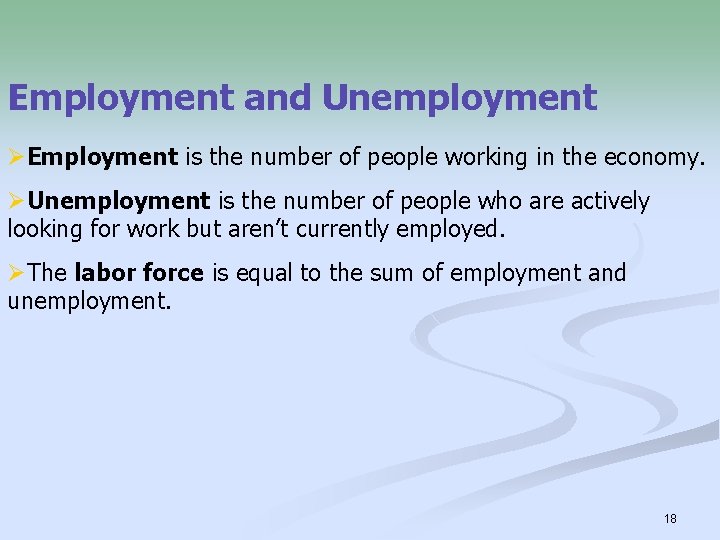 Employment and Unemployment ØEmployment is the number of people working in the economy. ØUnemployment