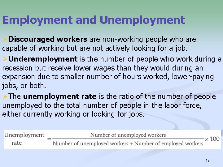 Employment and Unemployment ØDiscouraged workers are non-working people who are capable of working but