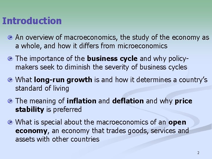 Introduction An overview of macroeconomics, the study of the economy as a whole, and
