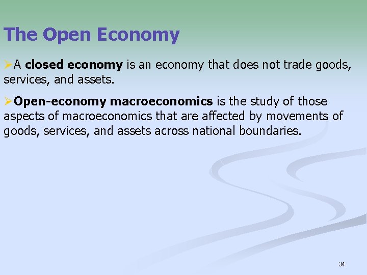 The Open Economy ØA closed economy is an economy that does not trade goods,