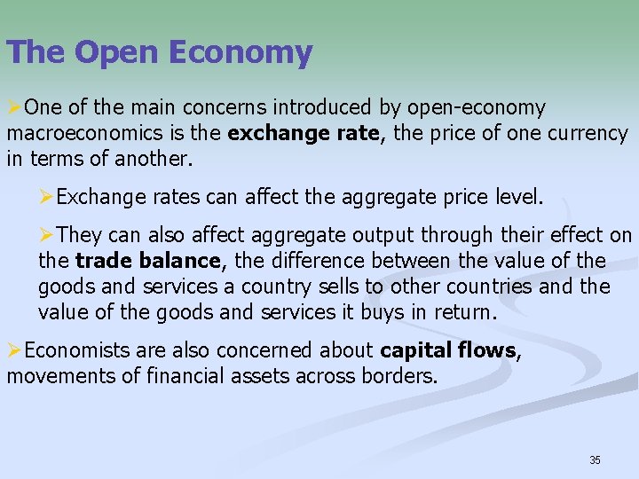 The Open Economy ØOne of the main concerns introduced by open-economy macroeconomics is the