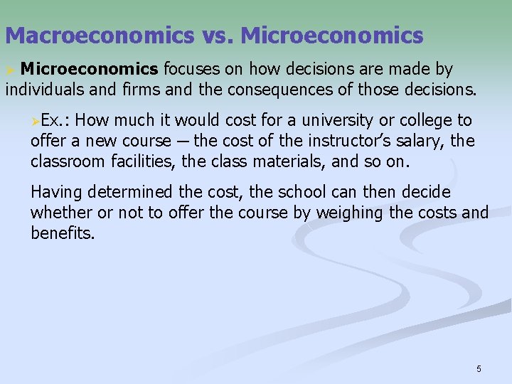 Macroeconomics vs. Microeconomics focuses on how decisions are made by individuals and firms and