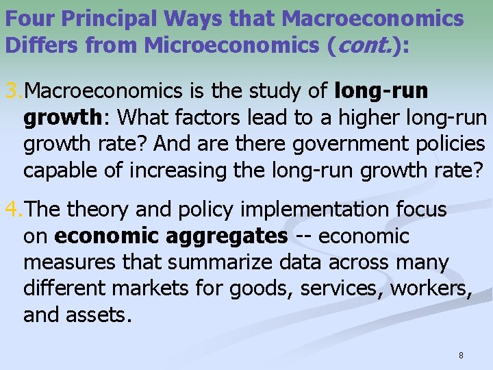 Four Principal Ways that Macroeconomics Differs from Microeconomics (cont. ): 3. Macroeconomics is the