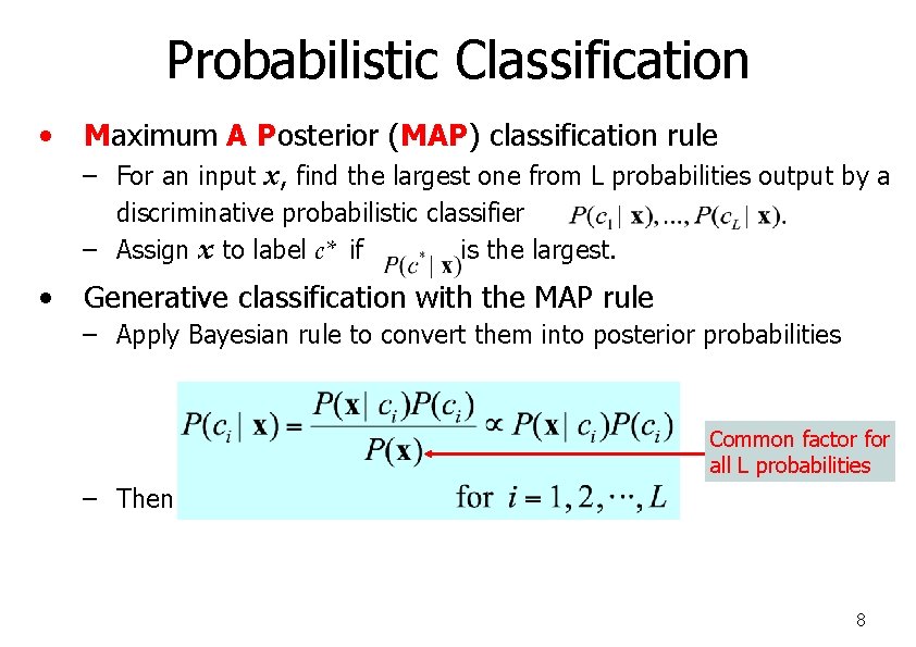 Probabilistic Classification • Maximum A Posterior (MAP) classification rule – For an input x,