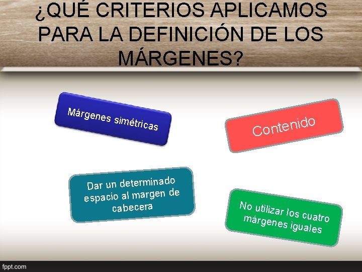 ¿QUÉ CRITERIOS APLICAMOS PARA LA DEFINICIÓN DE LOS MÁRGENES? Márgen es sim étricas do