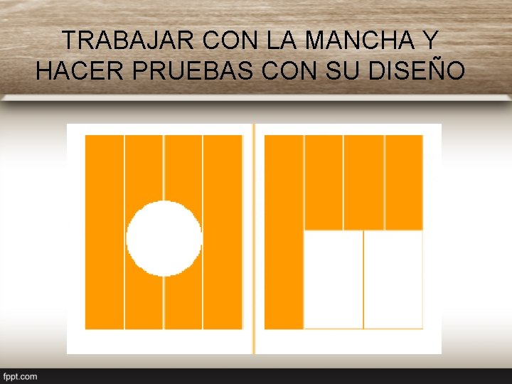 TRABAJAR CON LA MANCHA Y HACER PRUEBAS CON SU DISEÑO 