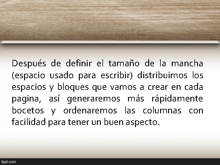 Después de definir el tamaño de la mancha (espacio usado para escribir) distribuimos los