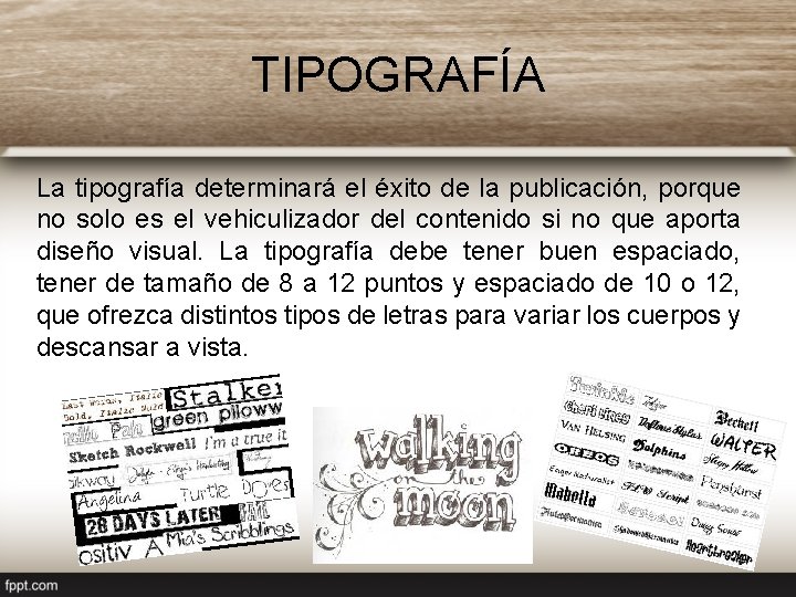 TIPOGRAFÍA La tipografía determinará el éxito de la publicación, porque no solo es el