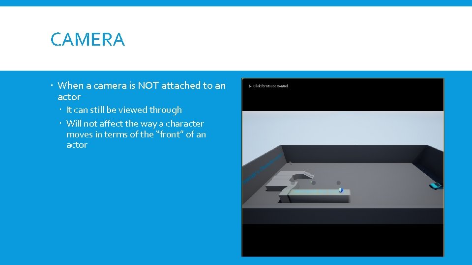 CAMERA When a camera is NOT attached to an actor It can still be