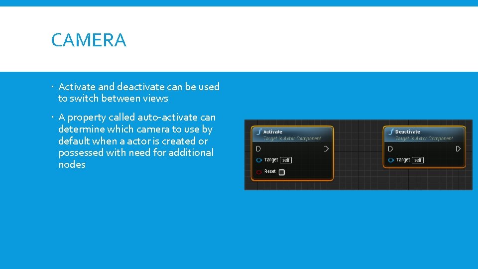 CAMERA Activate and deactivate can be used to switch between views A property called