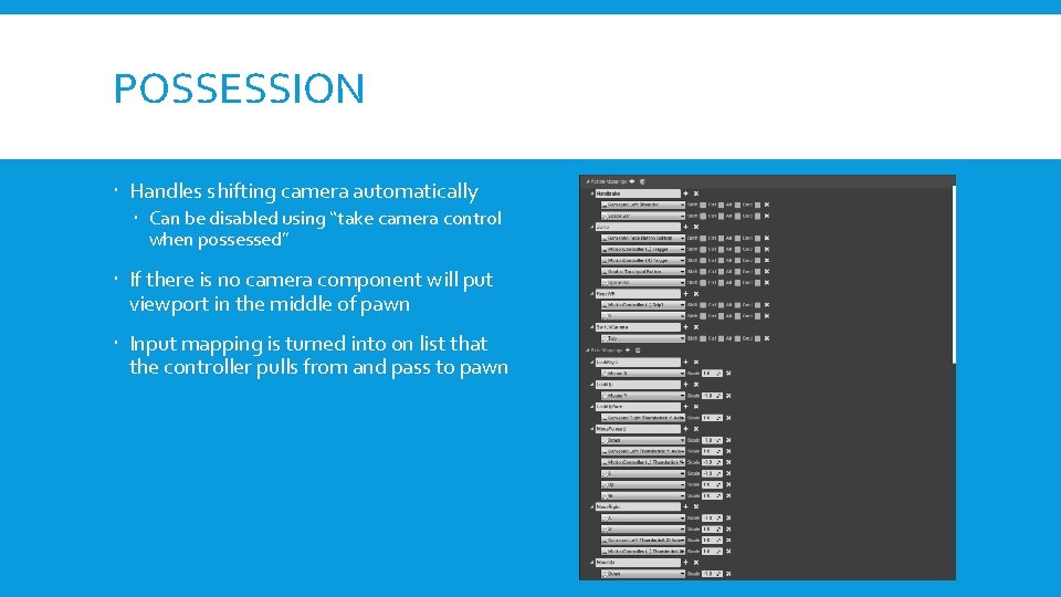 POSSESSION Handles shifting camera automatically Can be disabled using “take camera control when possessed”