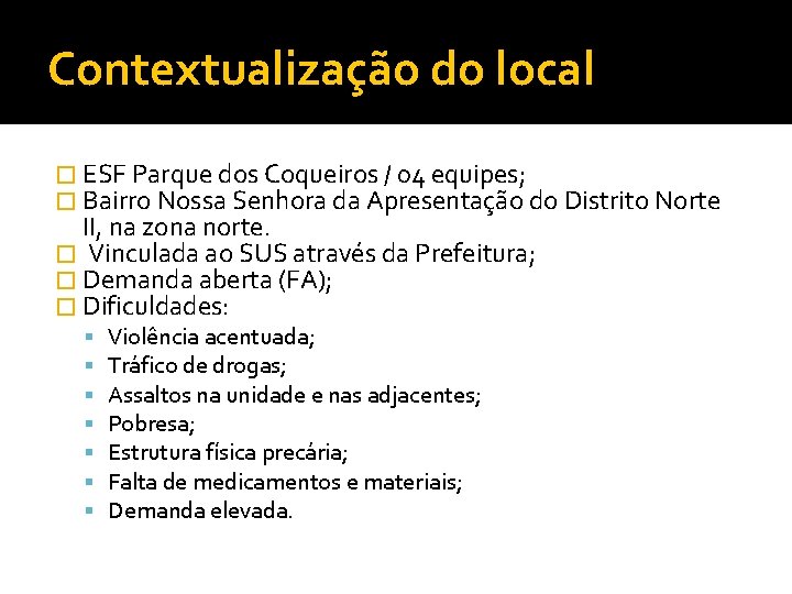 Contextualização do local � ESF Parque dos Coqueiros / 04 equipes; � Bairro Nossa