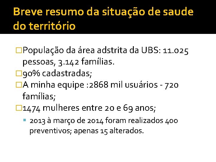Breve resumo da situação de saude do território �População da área adstrita da UBS: