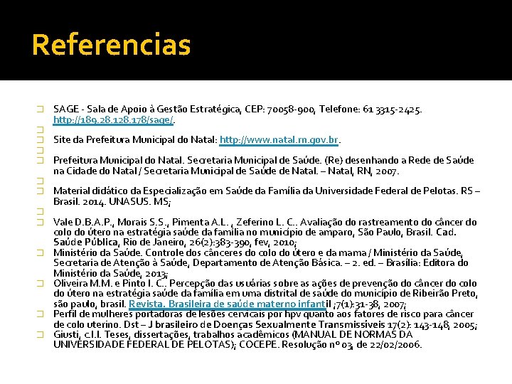 Referencias � � � � SAGE - Sala de Apoio à Gestão Estratégica, CEP: