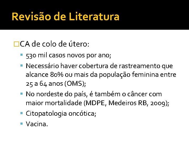 Revisão de Literatura �CA de colo de útero: 530 mil casos novos por ano;