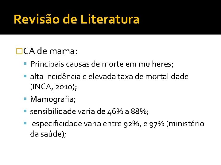 Revisão de Literatura �CA de mama: Principais causas de morte em mulheres; alta incidência