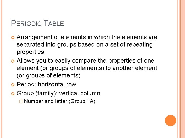 PERIODIC TABLE Arrangement of elements in which the elements are separated into groups based PERIODIC TABLE Arrangement of elements in which the elements are separated into groups based