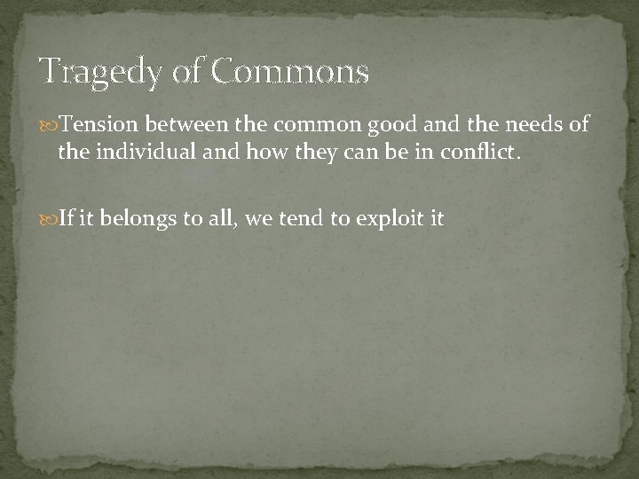 Tragedy of Commons Tension between the common good and the needs of the individual