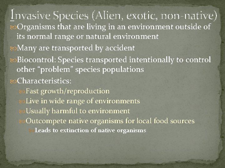 Invasive Species (Alien, exotic, non-native) Organisms that are living in an environment outside of