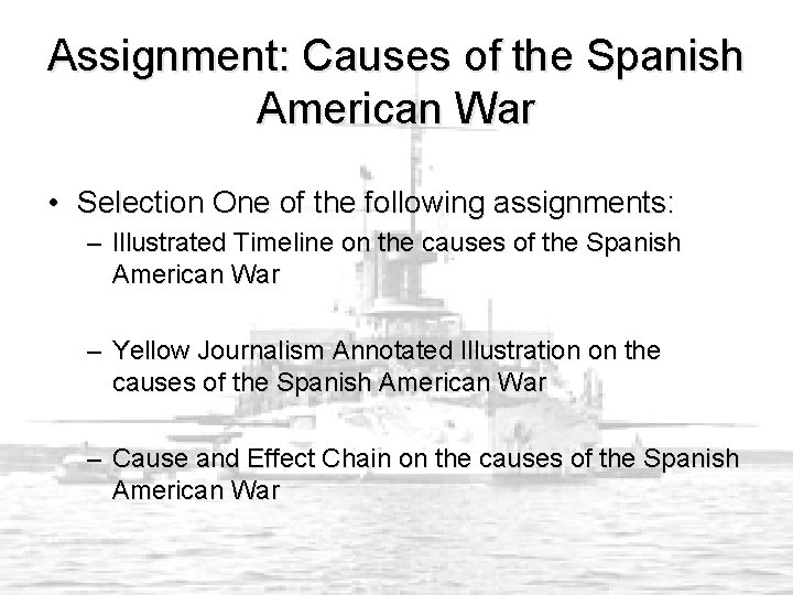 Assignment: Causes of the Spanish American War • Selection One of the following assignments: