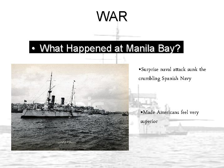 WAR • What Happened at Manila Bay? • Surprise naval attack sunk the crumbling