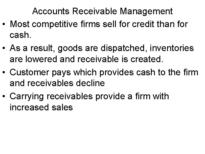  • • Accounts Receivable Management Most competitive firms sell for credit than for