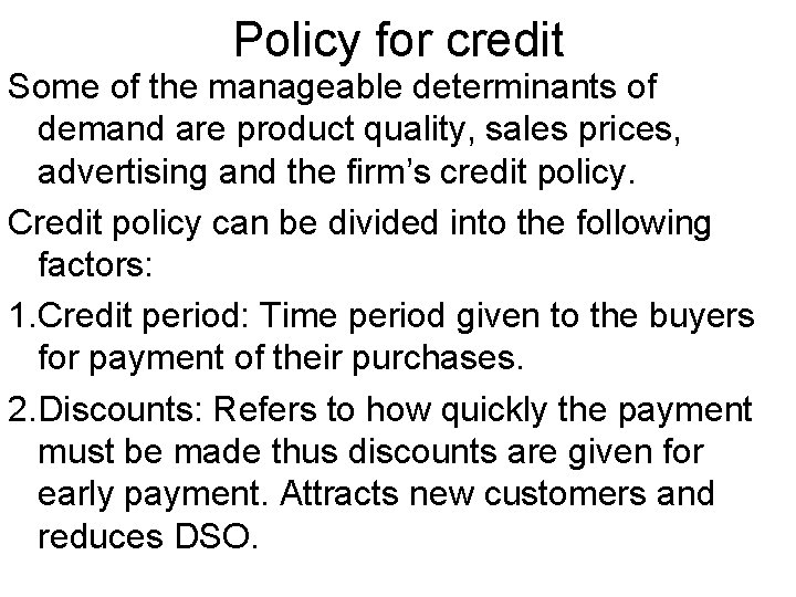 Policy for credit Some of the manageable determinants of demand are product quality, sales