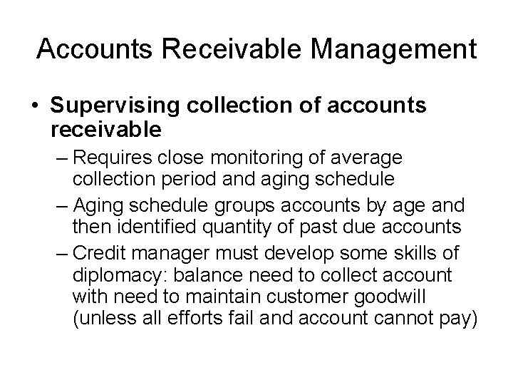 Accounts Receivable Management • Supervising collection of accounts receivable – Requires close monitoring of