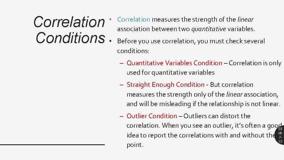 Correlation Conditions • • Correlation measures the strength of the linear association between two