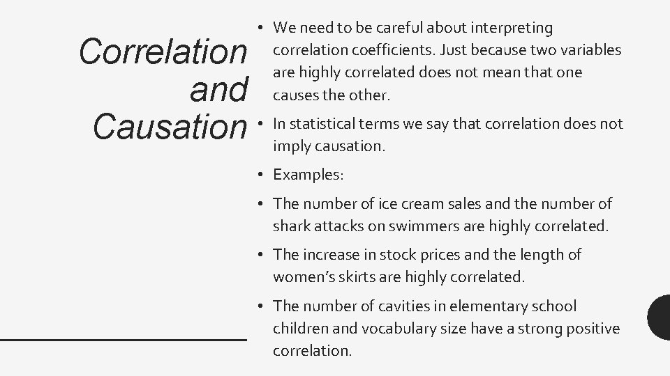 • We need to be careful about interpreting correlation coefficients. Just because two  • We need to be careful about interpreting correlation coefficients. Just because two