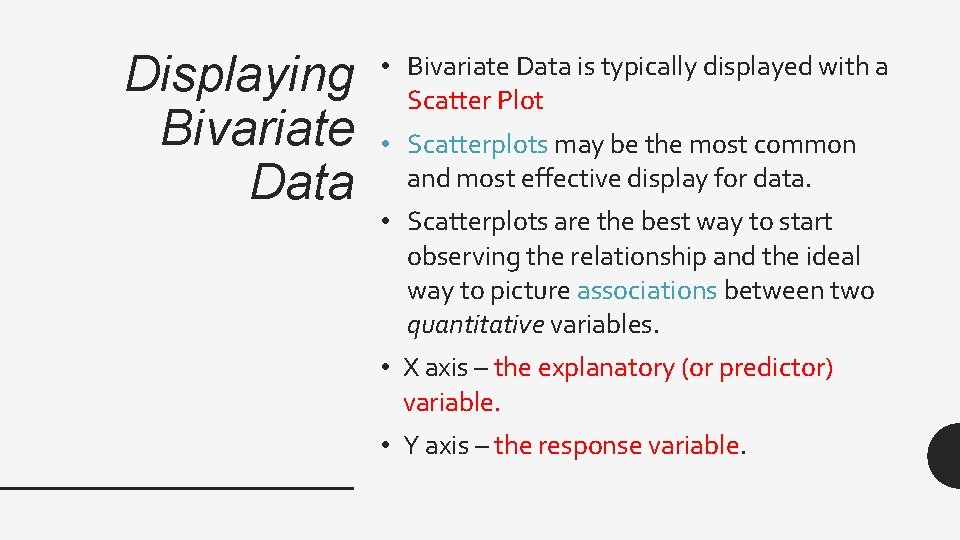 Displaying Bivariate Data • Bivariate Data is typically displayed with a Scatter Plot •