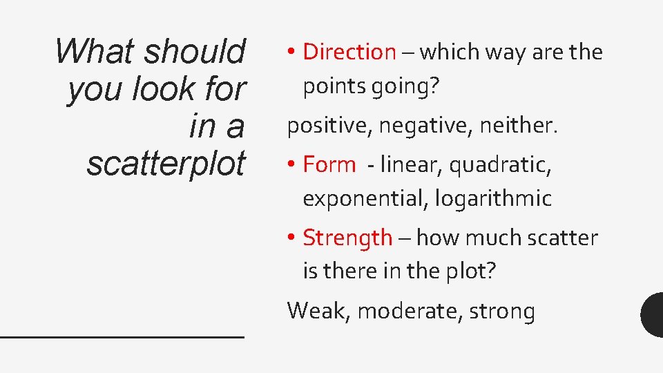 What should you look for in a scatterplot • Direction – which way are