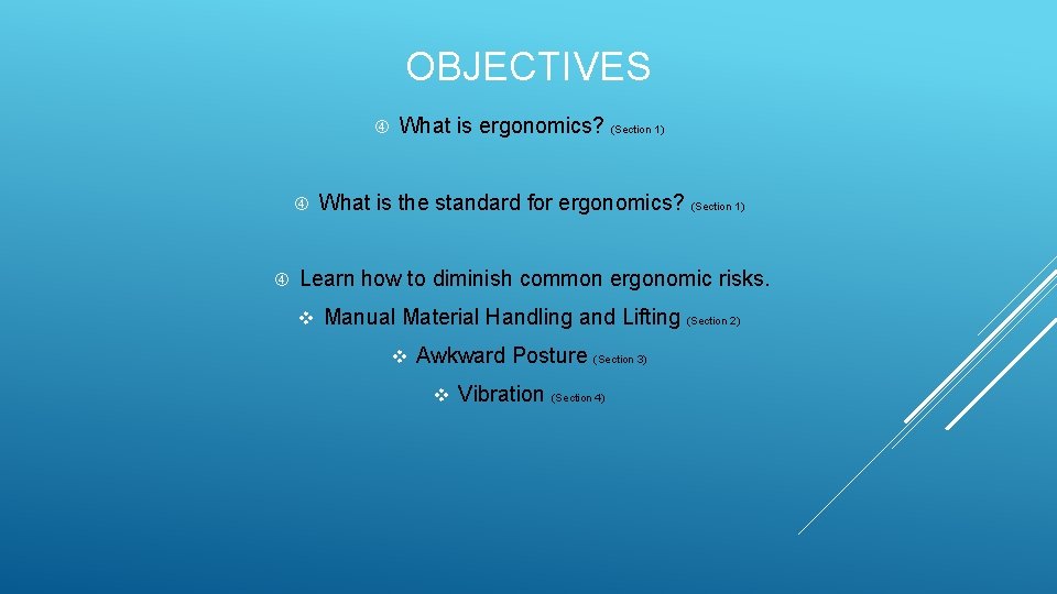 OBJECTIVES What is ergonomics? (Section 1) What is the standard for ergonomics? (Section 1)