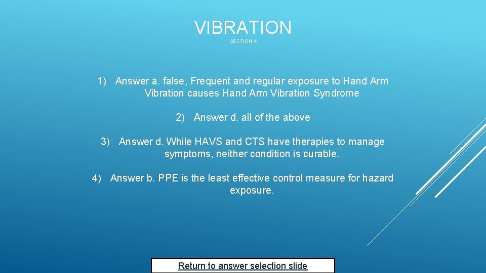 VIBRATION SECTION 4 1) Answer a. false, Frequent and regular exposure to Hand Arm